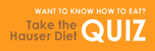 Go to Our Caring Medical Website & Take the Hauser Diet Quiz!